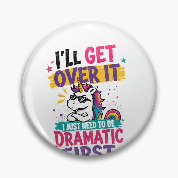 Item preview, I'll Get Over It I Just Need To Be Dramatic First Sarcastic Unicorn Quote designed and sold by SkeletonsDanger.