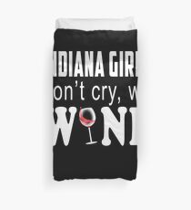 Indiana Girls Dont Cry We Wine Lover Gift Duvet Cover