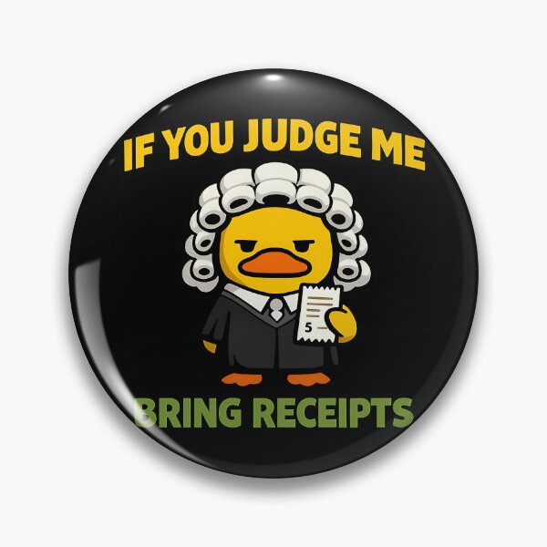 Item preview, If You Judge Me Bring Receipts Funny Sarcastic Judge Duck designed and sold by TeeTimeTreasure.