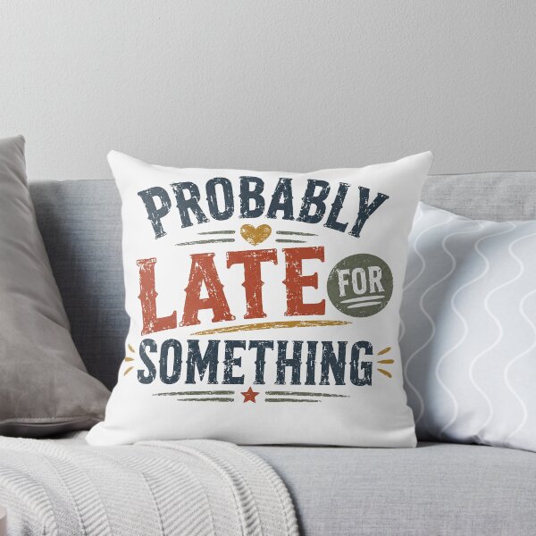 Item preview, Probably Late For Something Funny Always Late Humor Personality designed and sold by SkeletonsDanger.