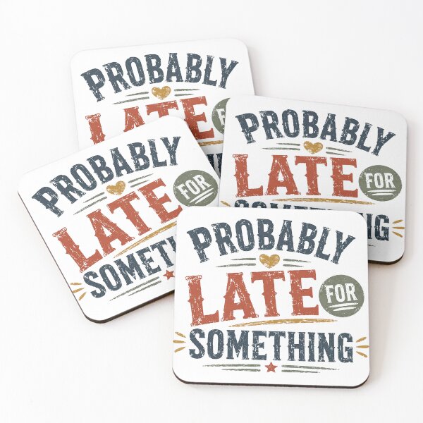 Item preview, Probably Late For Something Funny Always Late Humor Personality designed and sold by SkeletonsDanger.