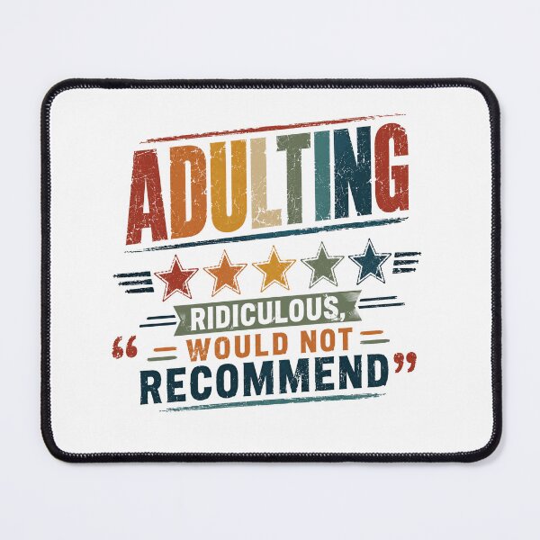 Item preview, Adulting Ridiculous Would Not Recommend Funny Adulthood Young Adult designed and sold by SkeletonsDanger.