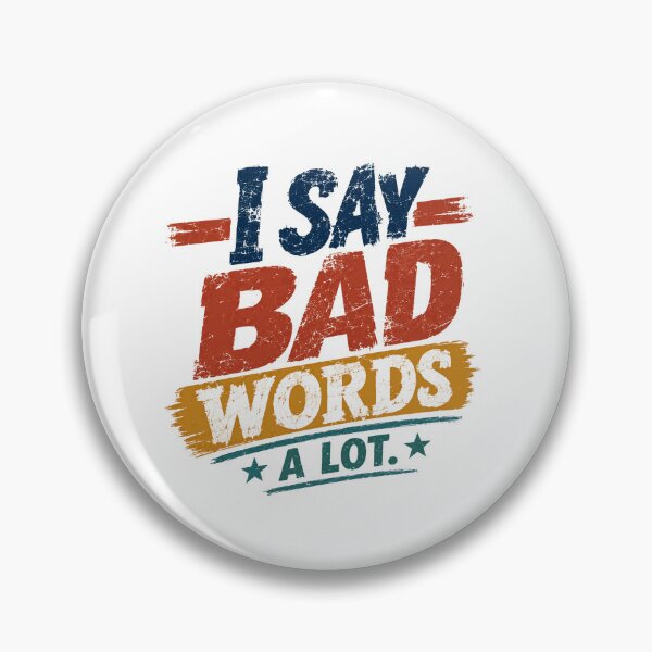 Item preview, I Say Bad Words A Lot. Profanity Humor Outspoken Personality designed and sold by SkeletonsDanger.