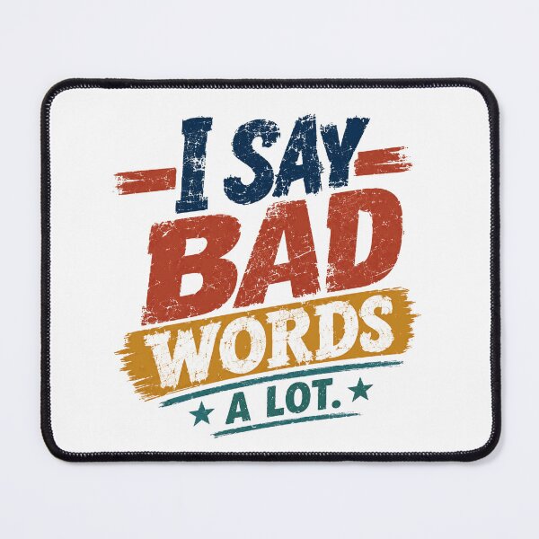Item preview, I Say Bad Words A Lot. Profanity Humor Outspoken Personality designed and sold by SkeletonsDanger.