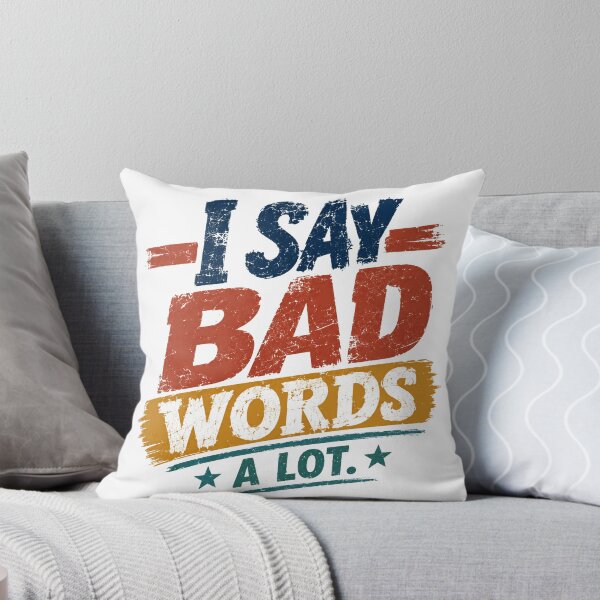 Item preview, I Say Bad Words A Lot. Profanity Humor Outspoken Personality designed and sold by SkeletonsDanger.