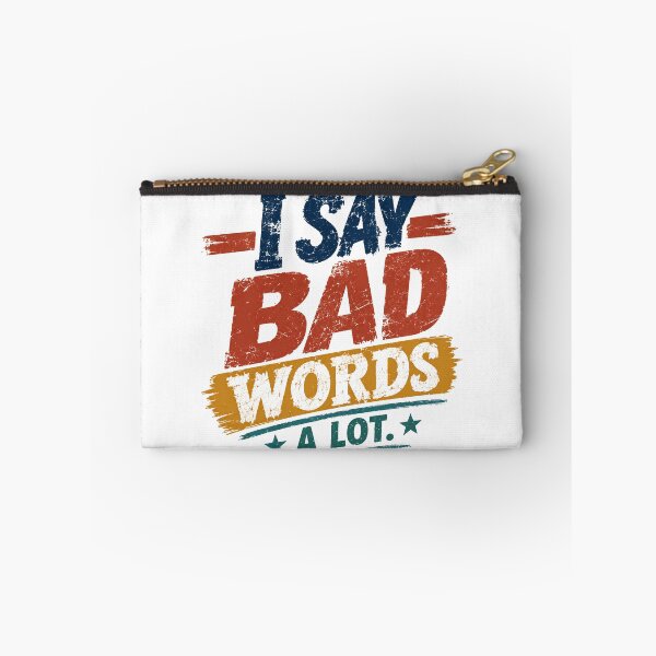 Item preview, I Say Bad Words A Lot. Profanity Humor Outspoken Personality designed and sold by SkeletonsDanger.