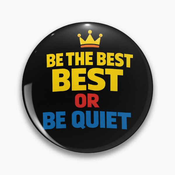 Item preview, Be the Best Best or Be Quiet Funny Motivational Quote designed and sold by TeeTimeTreasure.