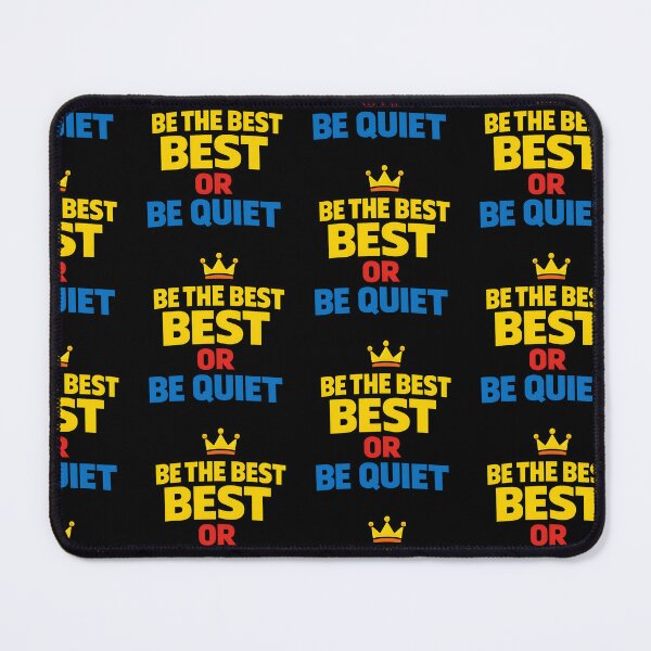 Item preview, Be the Best Best or Be Quiet Funny Motivational Quote designed and sold by TeeTimeTreasure.