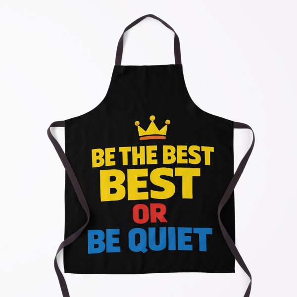 Item preview, Be the Best Best or Be Quiet Funny Motivational Quote designed and sold by TeeTimeTreasure.