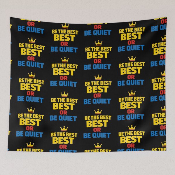 Item preview, Be the Best Best or Be Quiet Funny Motivational Quote designed and sold by TeeTimeTreasure.