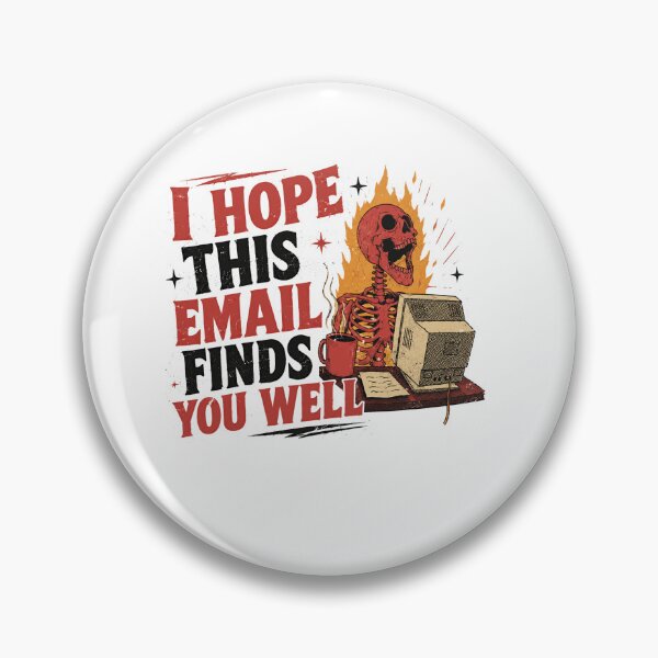 Item preview, I Hope This Email Finds You Well Corporate Burnout Office Worker Humor designed and sold by SkeletonsDanger.