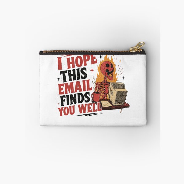 Item preview, I Hope This Email Finds You Well Corporate Burnout Office Worker Humor designed and sold by SkeletonsDanger.