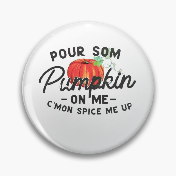 Item preview, Pour Some Pumpkin on Me C'mon Spice me up designed and sold by Gbriel3.