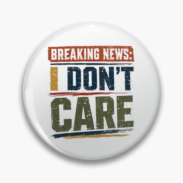 Item preview, Breaking News: I Don't Care Sarcastic Humor Apathy Attitude Funny Quote designed and sold by SkeletonsDanger.