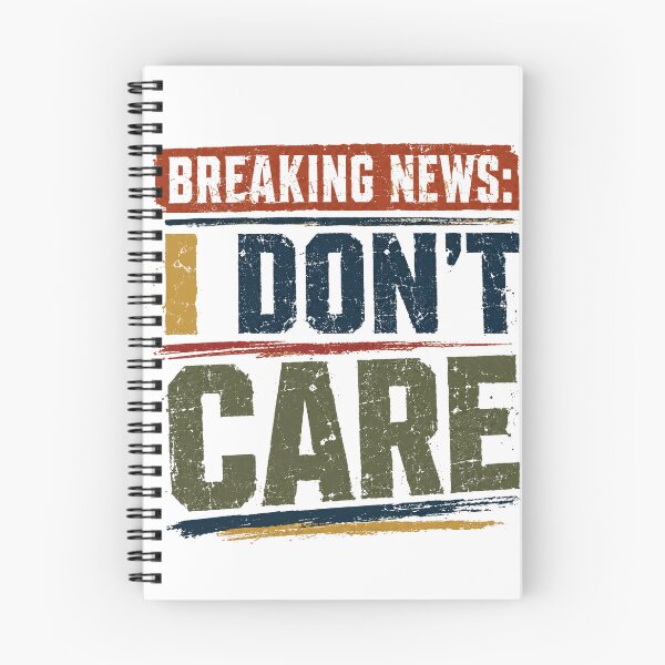 Item preview, Breaking News: I Don't Care Sarcastic Humor Apathy Attitude Funny Quote designed and sold by SkeletonsDanger.