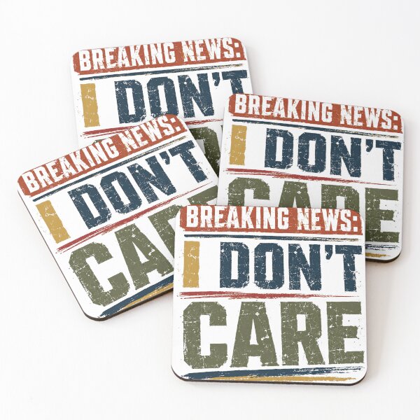 Item preview, Breaking News: I Don't Care Sarcastic Humor Apathy Attitude Funny Quote designed and sold by SkeletonsDanger.