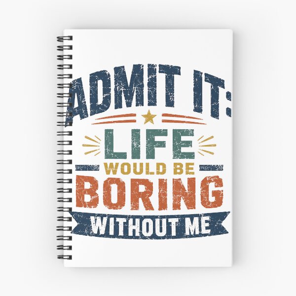 Item preview, Admit It: Life Would Be Boring Without Me Funny Confident Humor Saying designed and sold by SkeletonsDanger.
