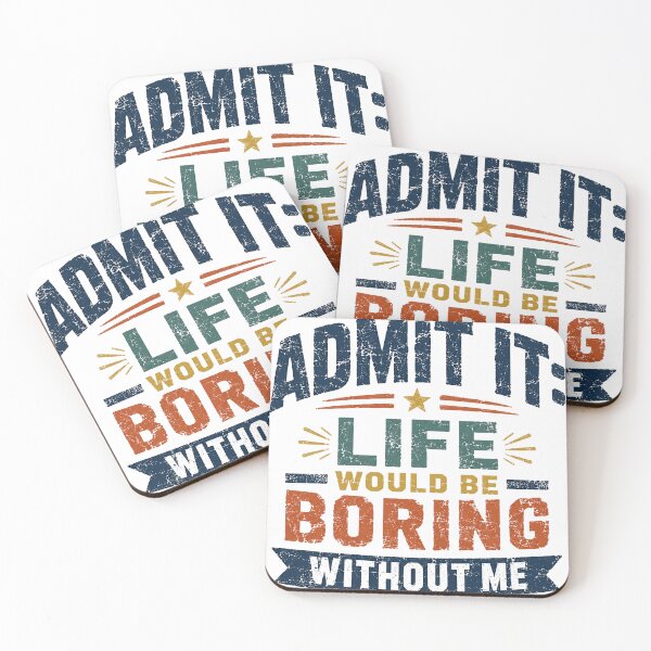 Item preview, Admit It: Life Would Be Boring Without Me Funny Confident Humor Saying designed and sold by SkeletonsDanger.