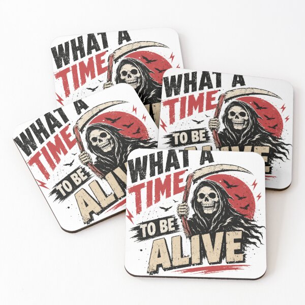 Item preview, What A Time To Be Alive Grim Reaper Sarcastic Humor Death Quote designed and sold by SkeletonsDanger.