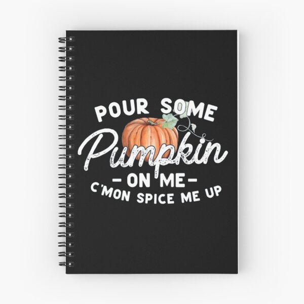 Item preview, Pour Some Pumpkin on Me C'mon Spice me up designed and sold by Gbriel3.