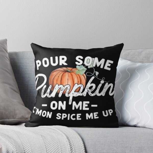 Item preview, Pour Some Pumpkin on Me C'mon Spice me up designed and sold by Gbriel3.