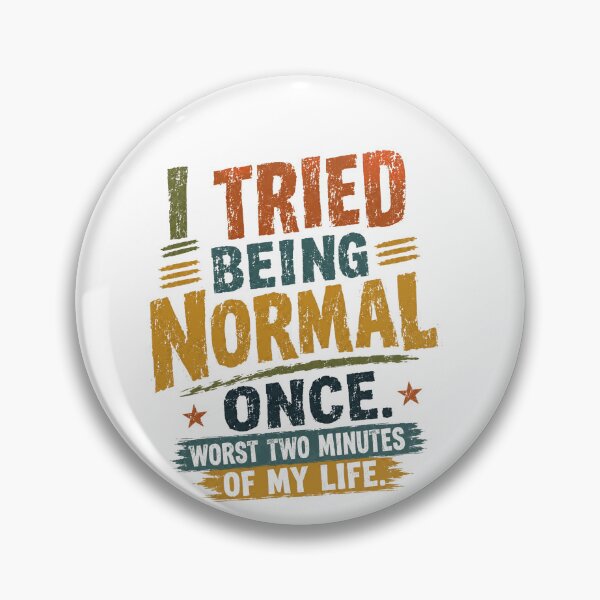 Item preview, I Tried Being Normal Once Worst Two Minutes Of My Life Nonconformist Humor designed and sold by SkeletonsDanger.