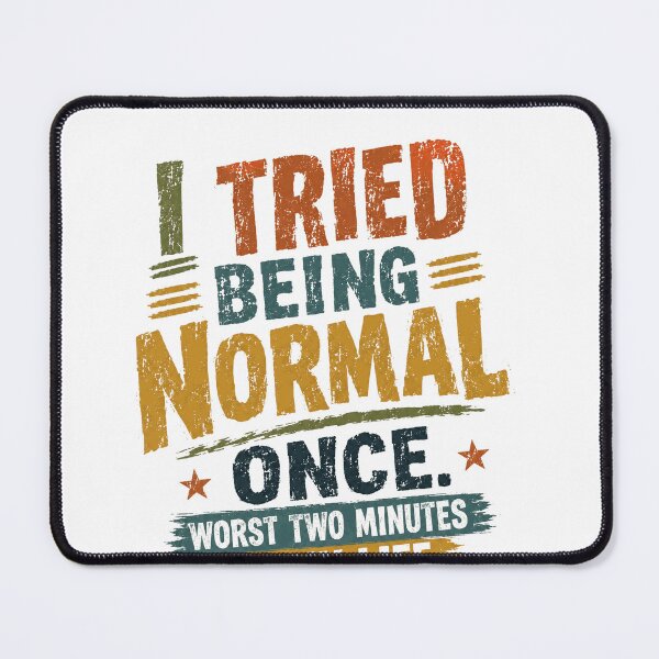 Item preview, I Tried Being Normal Once Worst Two Minutes Of My Life Nonconformist Humor designed and sold by SkeletonsDanger.