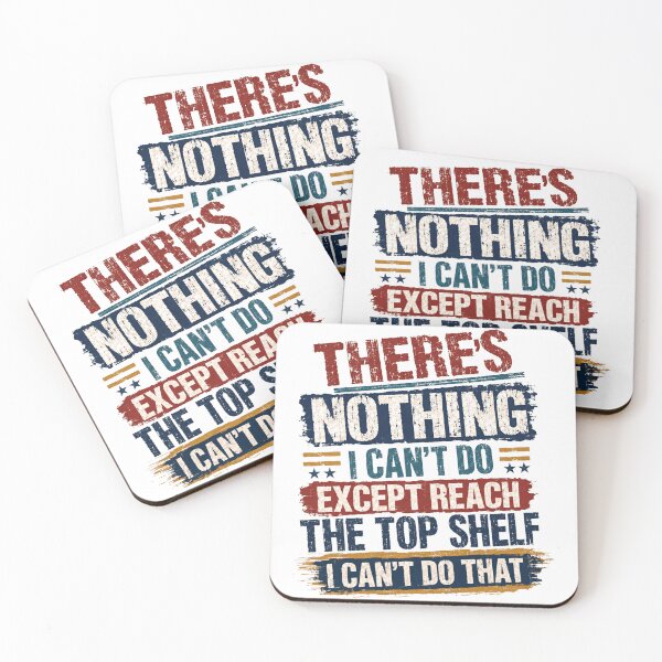 Item preview, There's Nothing I Can't Do Except Reach The Top Shelf I Can't Do That Funny Quote Short Person Humor designed and sold by SkeletonsDanger.