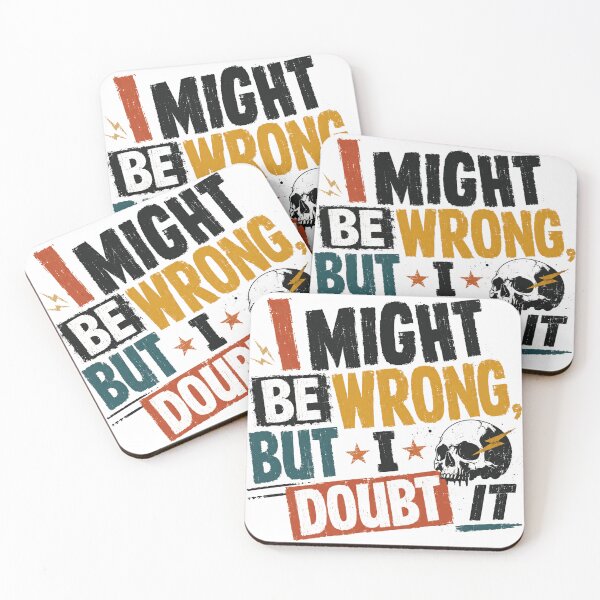 Item preview, I Might Be Wrong But I Doubt It Sarcastic Humor Confident Personality designed and sold by SkeletonsDanger.