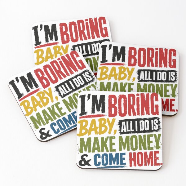 Item preview, I'm Boring Baby All I Do Is Make Money & Come Home | Funny Homebody Hardworking Adult designed and sold by SkeletonsDanger.