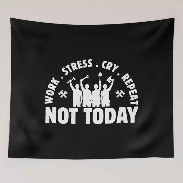 Item preview, Work Stress Cry Repeat Not Today Construction Workers designed and sold by SiarheiYur.