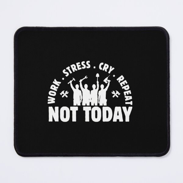 Item preview, Work Stress Cry Repeat Not Today Construction Workers designed and sold by SiarheiYur.