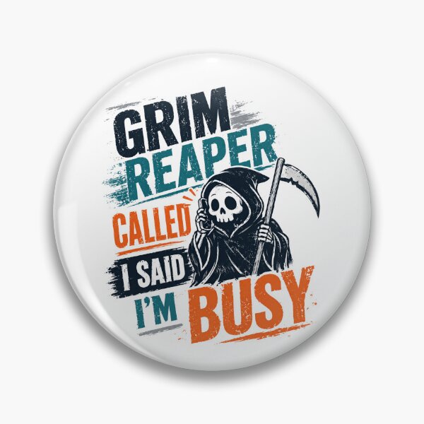 Item preview, Grim Reaper Called I Said I'm Busy Funny Sarcasm Humor designed and sold by JonesFlora2025.