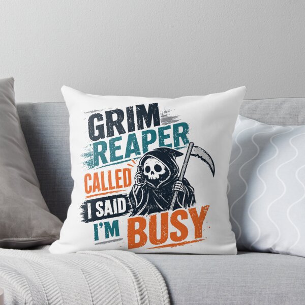 Item preview, Grim Reaper Called I Said I'm Busy Funny Sarcasm Humor designed and sold by JonesFlora2025.