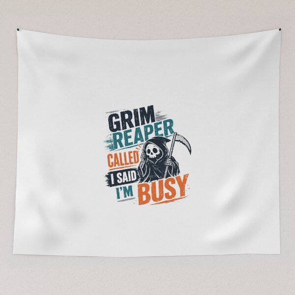 Item preview, Grim Reaper Called I Said I'm Busy Funny Sarcasm Humor designed and sold by JonesFlora2025.