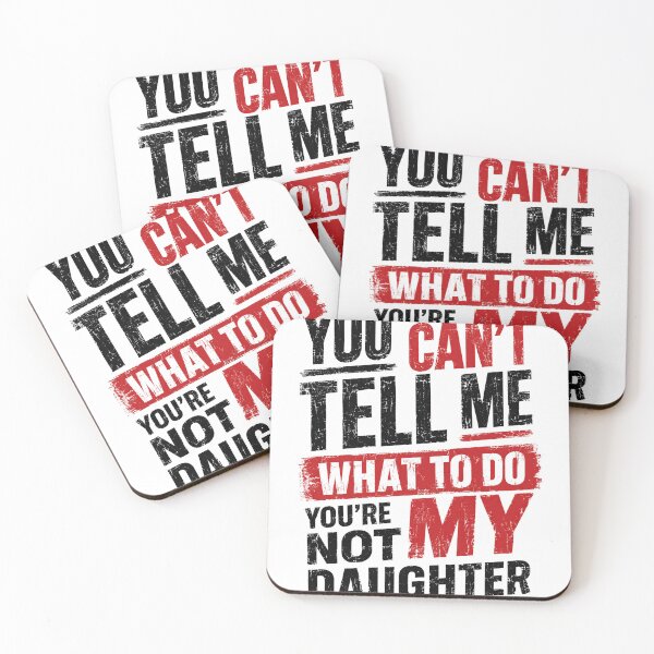 Item preview, You Can't Tell Me What To Do You're Not My Daughter Funny Parent Saying Dad Humor Mom Quote designed and sold by JonesFlora2025.