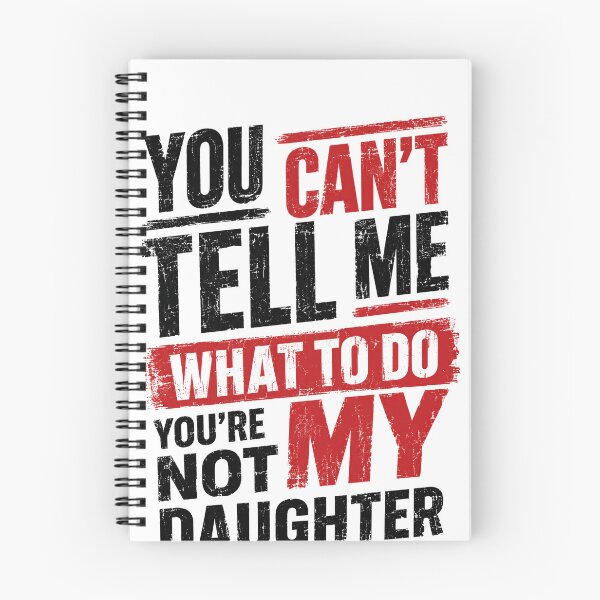 Item preview, You Can't Tell Me What To Do You're Not My Daughter Funny Parent Saying Dad Humor Mom Quote designed and sold by JonesFlora2025.