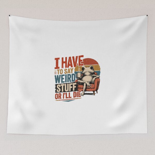 Item preview, I Have To Say Weird Stuff Or I'll Die Funny Frog Quirky Introvert Sarcastic Humor designed and sold by JonesFlora2025.