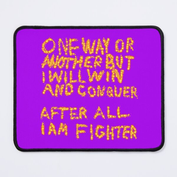 Item preview, One Way Or Another But I Will Win And Conquer: After All I Am Fighter designed and sold by SelfUpgrade.