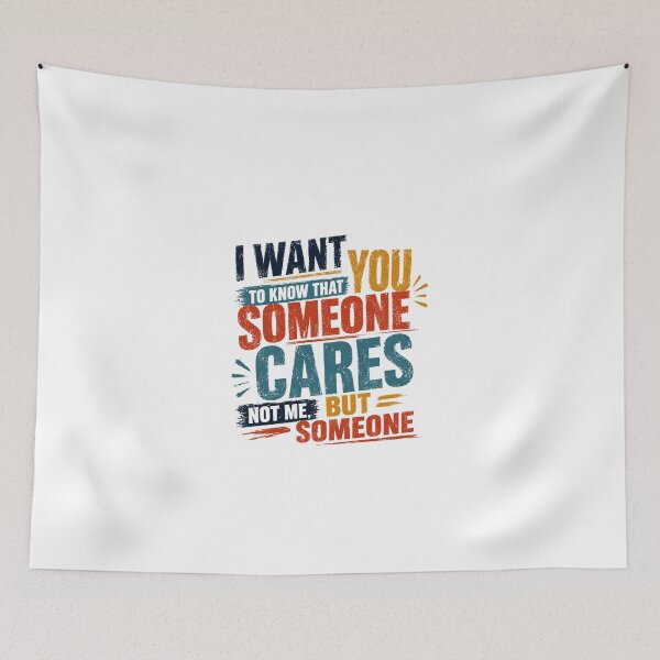 Item preview, I Want You To Know That Someone Cares Not Me But Someone Sarcastic Humor Funny Quote designed and sold by JonesFlora2025.