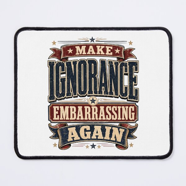Item preview, Funny Make Ignorance Embarrassing Again Vintage Quote Retro Political Humor Sarcastic Statement, Witty Graphic Design designed and sold by Teeture.