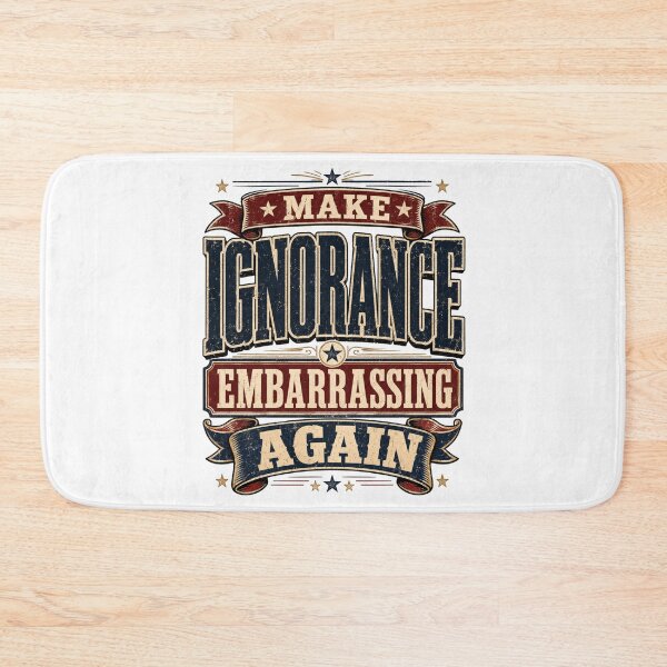 Item preview, Funny Make Ignorance Embarrassing Again Vintage Quote Retro Political Humor Sarcastic Statement, Witty Graphic Design designed and sold by Teeture.