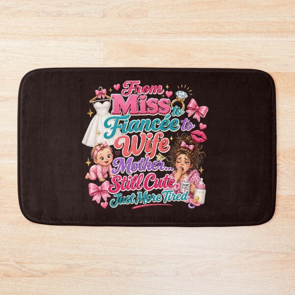 Item preview, From Miss to Fiancée to Wife to Mother Still Cute Just More Tired Funny Mom Design designed and sold by WHDProduction45.