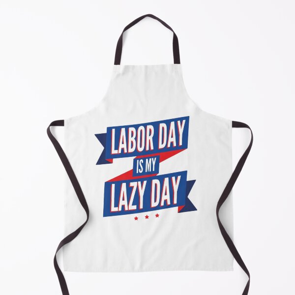 Item preview, Labor Day Is My Lazy Day Funny Holiday designed and sold by SiarheiYur.