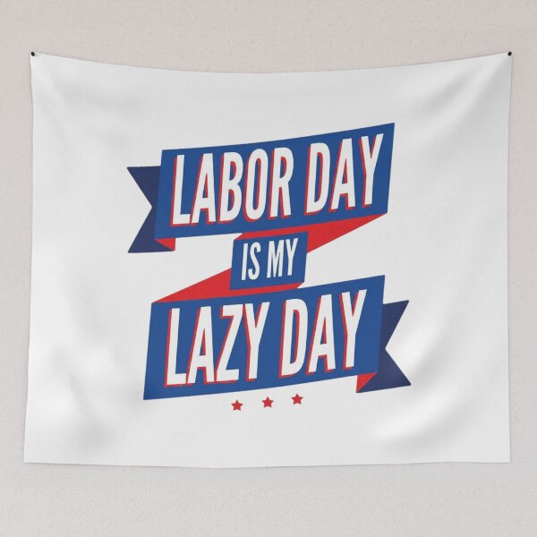 Item preview, Labor Day Is My Lazy Day Funny Holiday designed and sold by SiarheiYur.