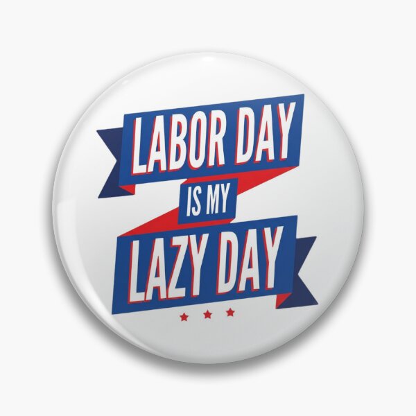 Item preview, Labor Day Is My Lazy Day Funny Holiday designed and sold by SiarheiYur.