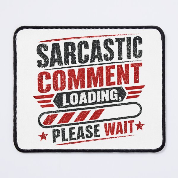 Item preview, Sarcastic Comment Loading Please Wait Funny Sarcasm Humor designed and sold by HumansStuck12.