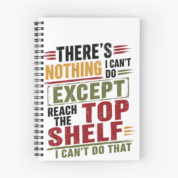 Item preview, There's Nothing I Can't Do Except Reach The Top Shelf I Can't Do That Short Person Humor designed and sold by HumansStuck12.