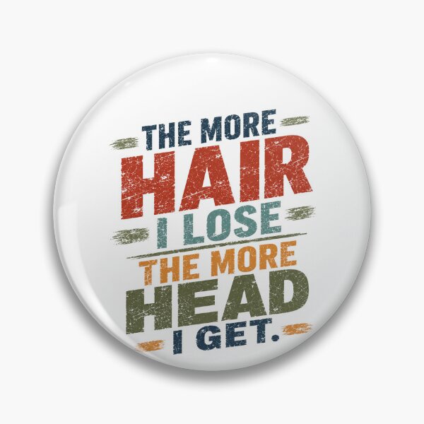 Item preview, The More Hair I Lose The More Head I Get Balding Men Humor designed and sold by HumansStuck12.