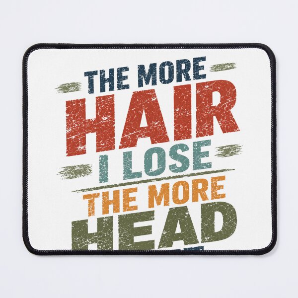 Item preview, The More Hair I Lose The More Head I Get Balding Men Humor designed and sold by HumansStuck12.